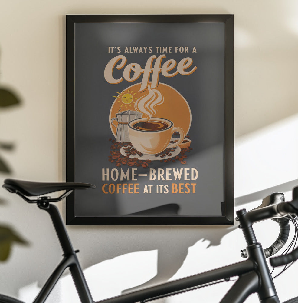 It's Always Time for a Coffee - Poster / Art Print - interiör