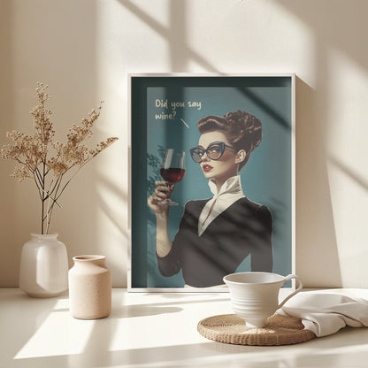Did You Say Wine - Poster / Art Print - interiör