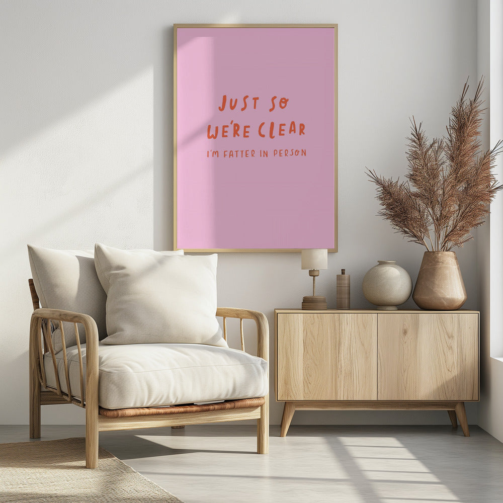 Just so We're Clear - Poster / Art Print - interiör