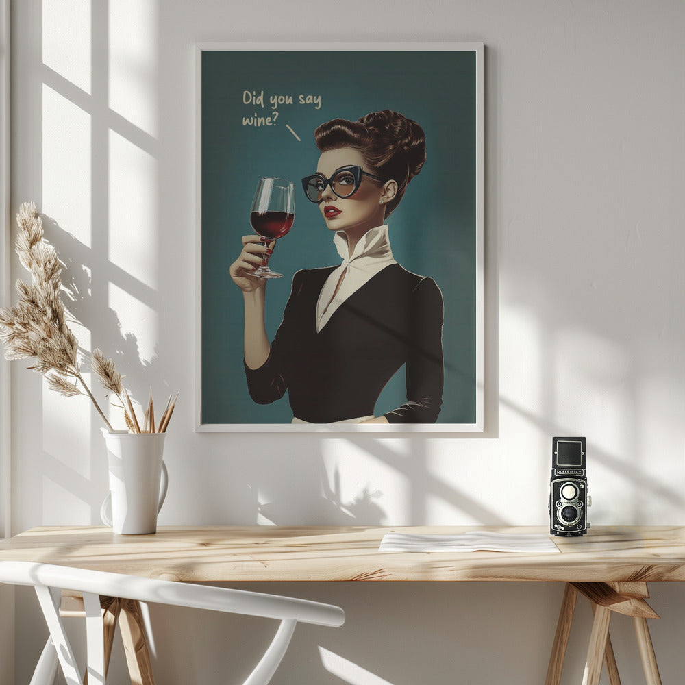 Did You Say Wine - Poster / Art Print - interiör