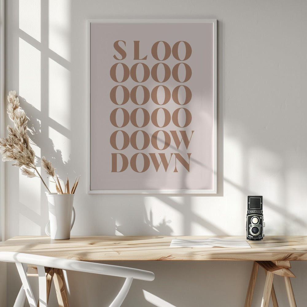 Slow Down - Poster / Art Print - interiör