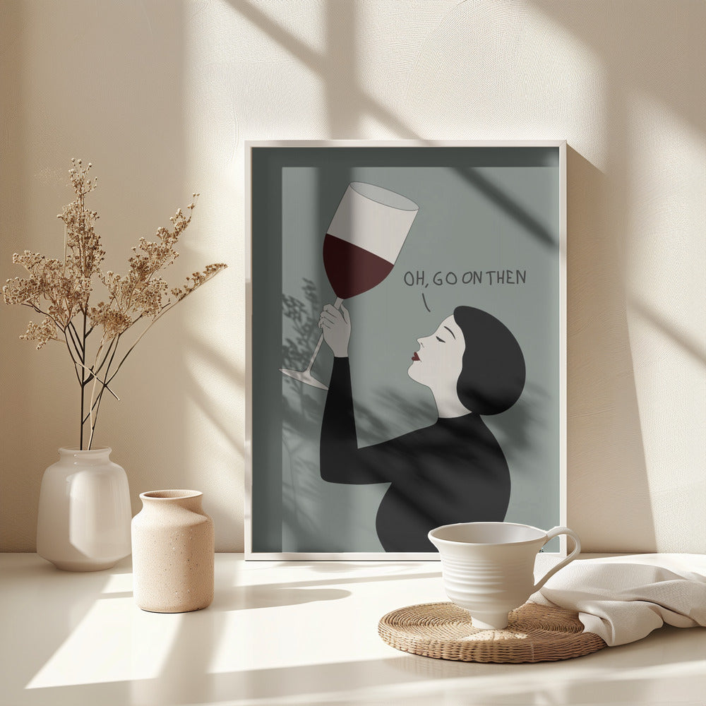 Oh, Go On Then - Poster / Art Print - interiör
