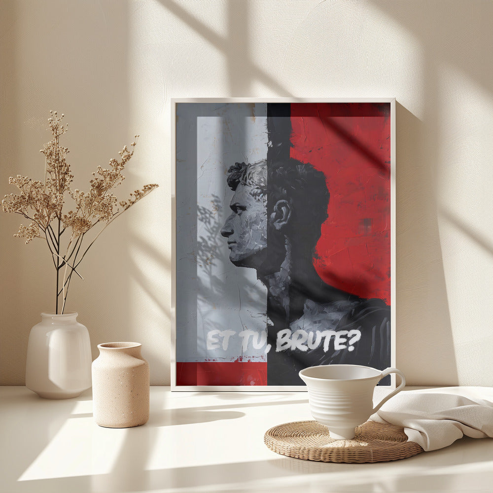 Et Tu, Brute? - Poster / Art Print - interiör