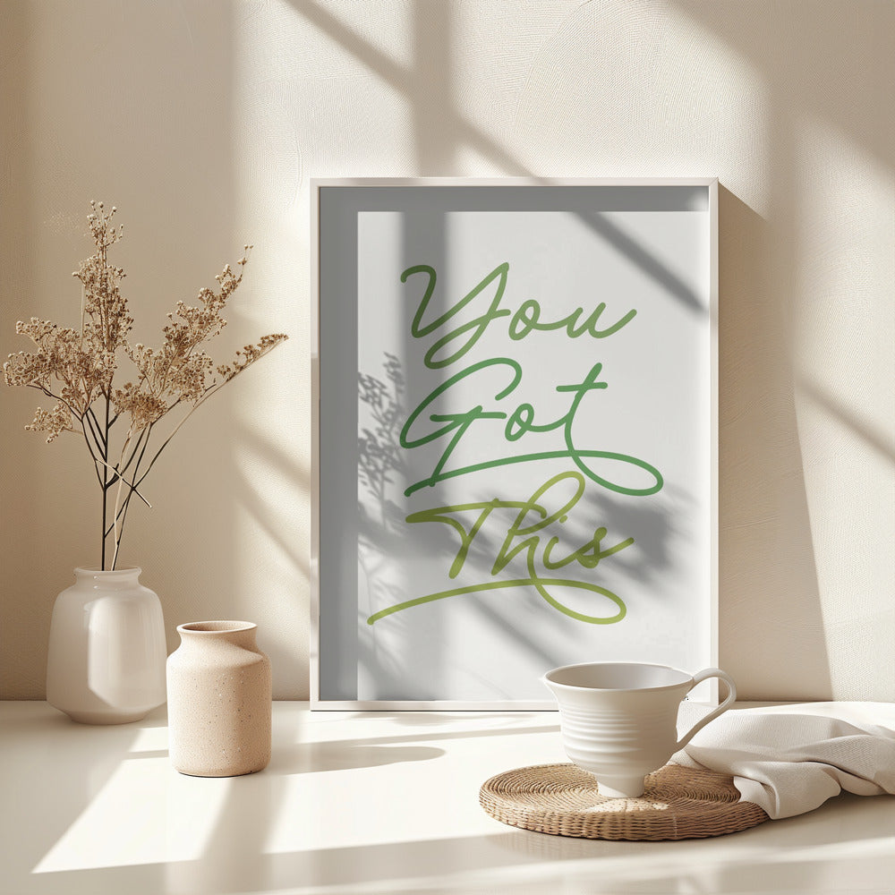 You Got This - Poster / Art Print - interiör