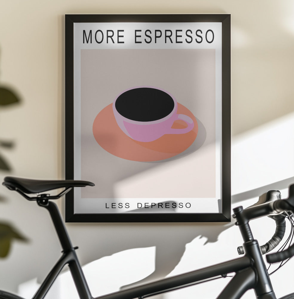 More Espresso Less Depresso - Poster / Art Print - interiör