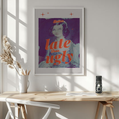 Better Late Than Ugly - Poster / Art Print - interiör