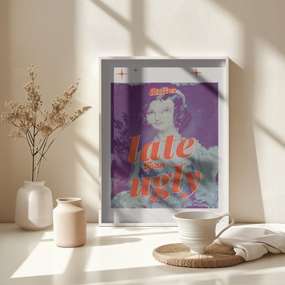 Better Late Than Ugly - Poster / Art Print - interiör