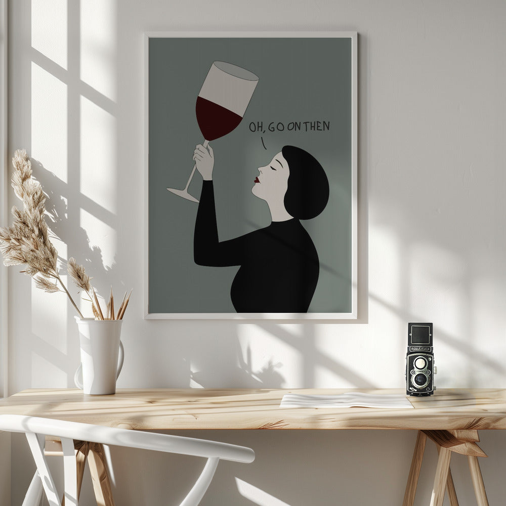 Oh, Go On Then - Poster / Art Print - interiör