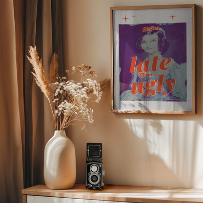 Better Late Than Ugly - Poster / Art Print - interiör