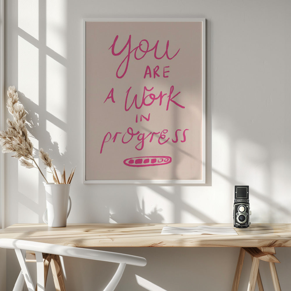 You are a Work in Progress Typography Poster Pink - Poster / Art Print - interiör