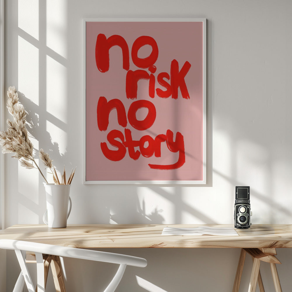 No Risk No Story - Poster / Art Print - interiör