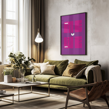 Turn Me Into We - Poster / Art Print - interiör