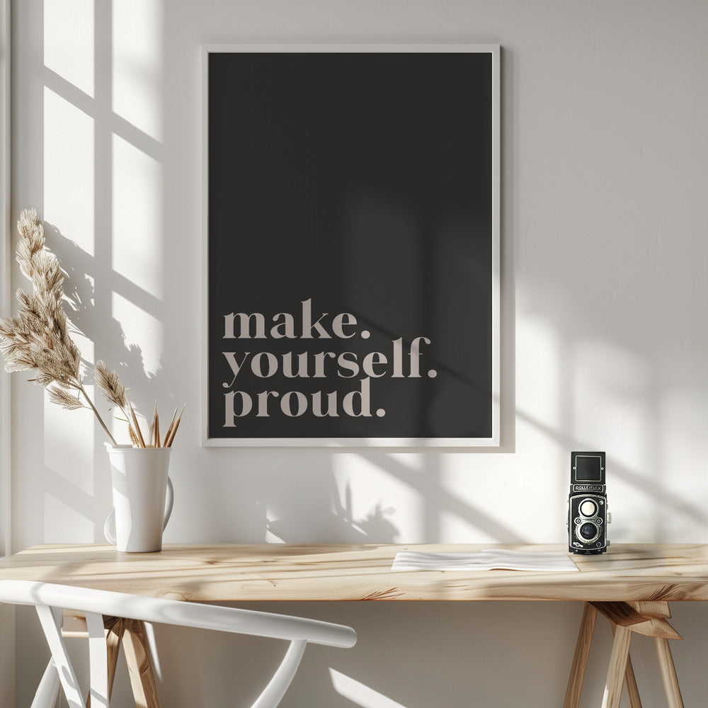 Make yourself proud - Poster / Art Print - interiör