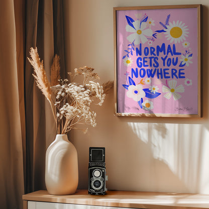 Normal Gets You Nowhere - Poster / Art Print - interiör