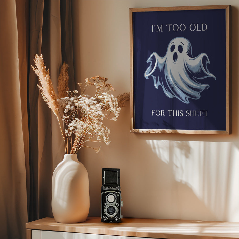 I'm Too Old for This Sheet - Poster / Art Print - interiör