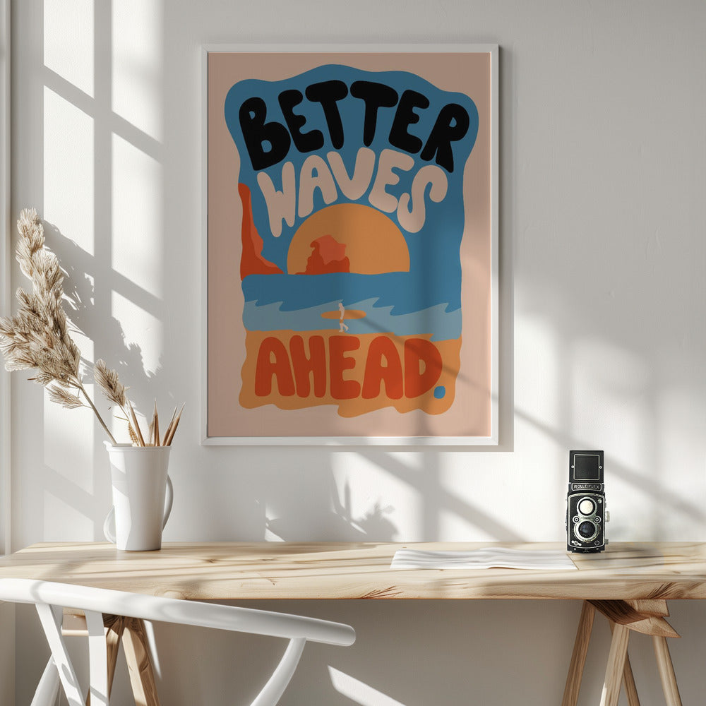 Better Waves Ahead - Poster / Art Print - interiör