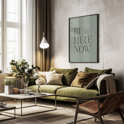 Be Here Now No1 - Poster / Art Print - interiör