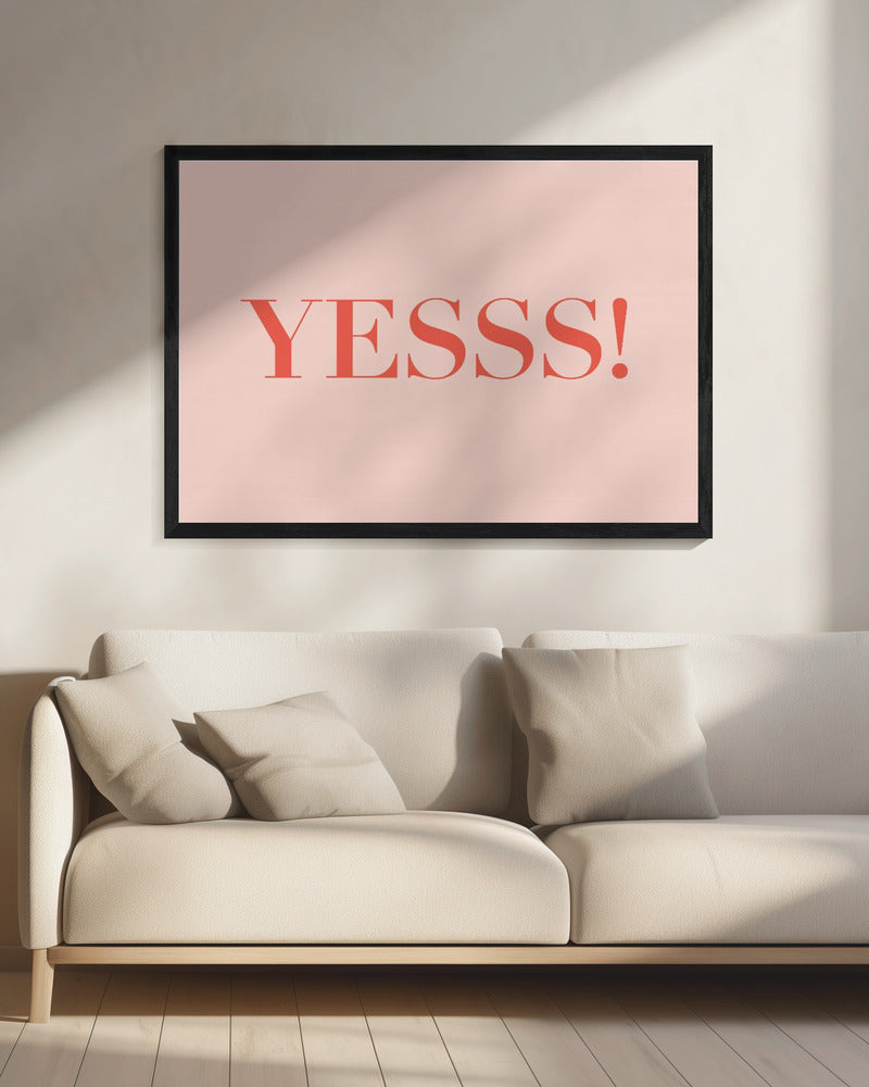 Yesss! - Poster / Art Print - interiör