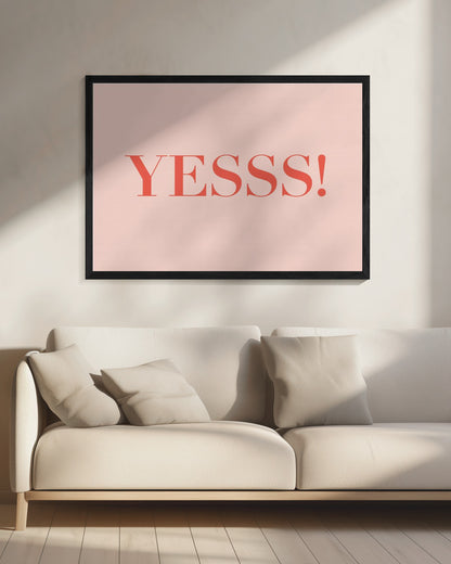 Yesss! - Poster / Art Print - interiör