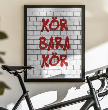Kör Bara Kör - Poster / Art Print - interiör