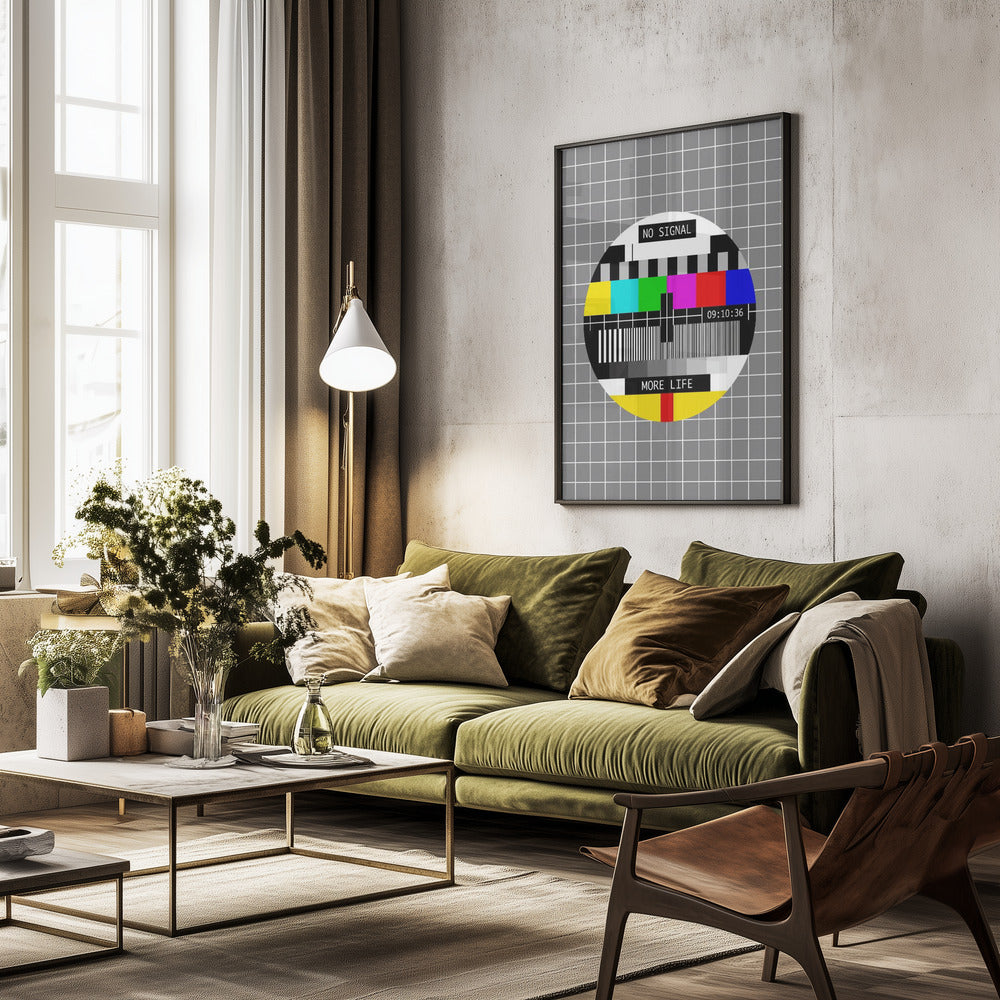 No Signal, More Life - Poster / Art Print - interiör