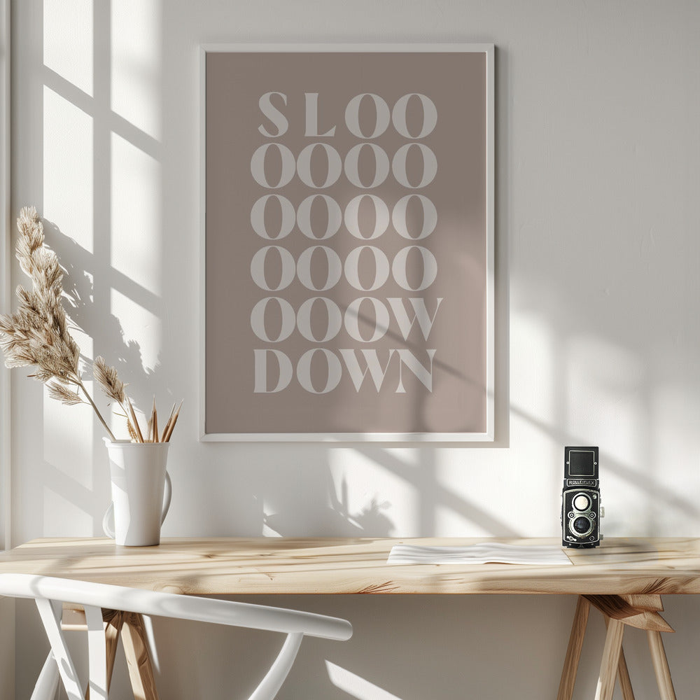 Slow Down 4 - Poster / Art Print - interiör