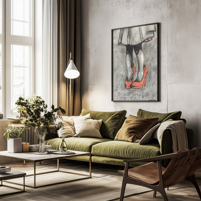 Bigg shoes to fill - Poster / Art Print - interiör