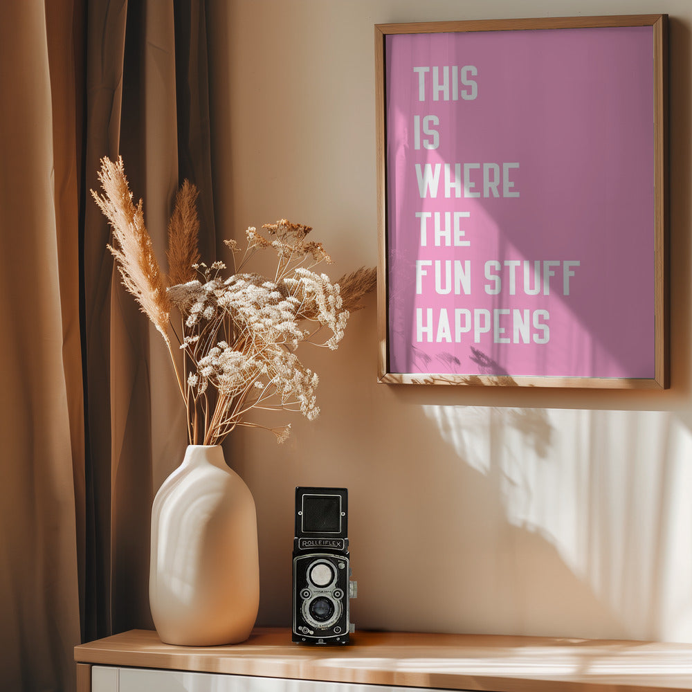 Where the fun stuff happen - Poster / Art Print - interiör