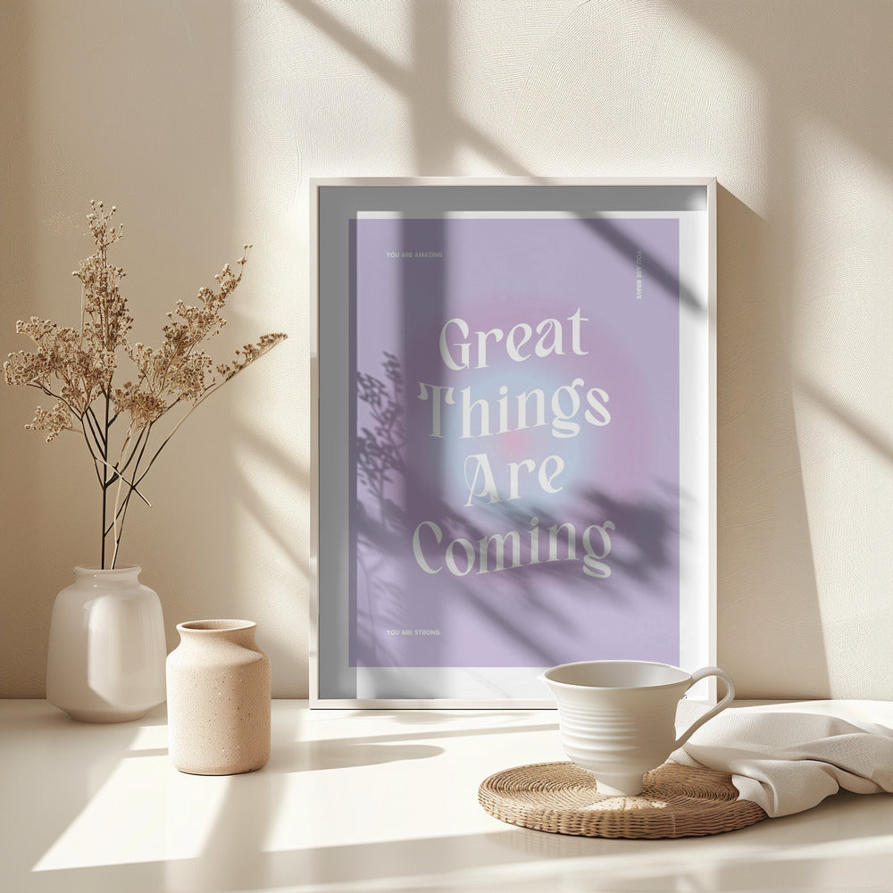 Great Things Are Coming - Poster / Art Print - interiör