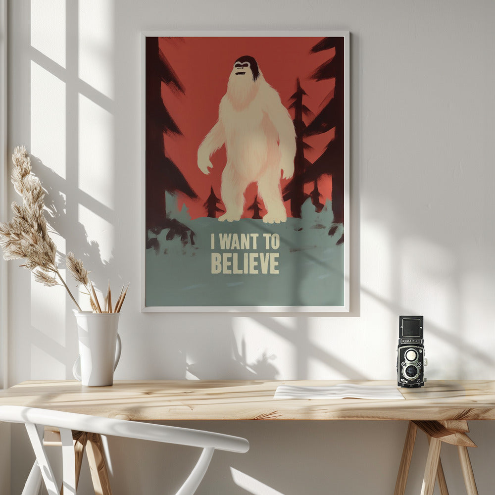 I Want To Believe - Bigfoot - Poster / Art Print - interiör