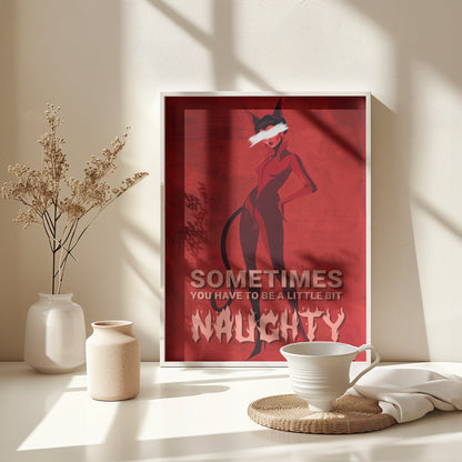 Sometimes you have to be a little bit naughty - Poster / Art Print - interiör