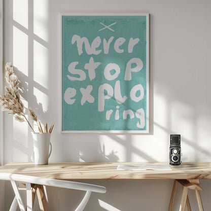 Never Stop Exploring - Poster / Art Print - interiör