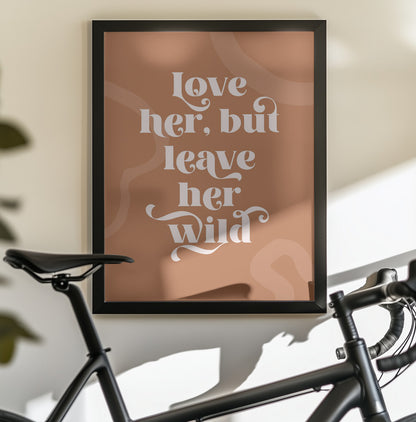 Love Her Wild - Poster / Art Print - interiör