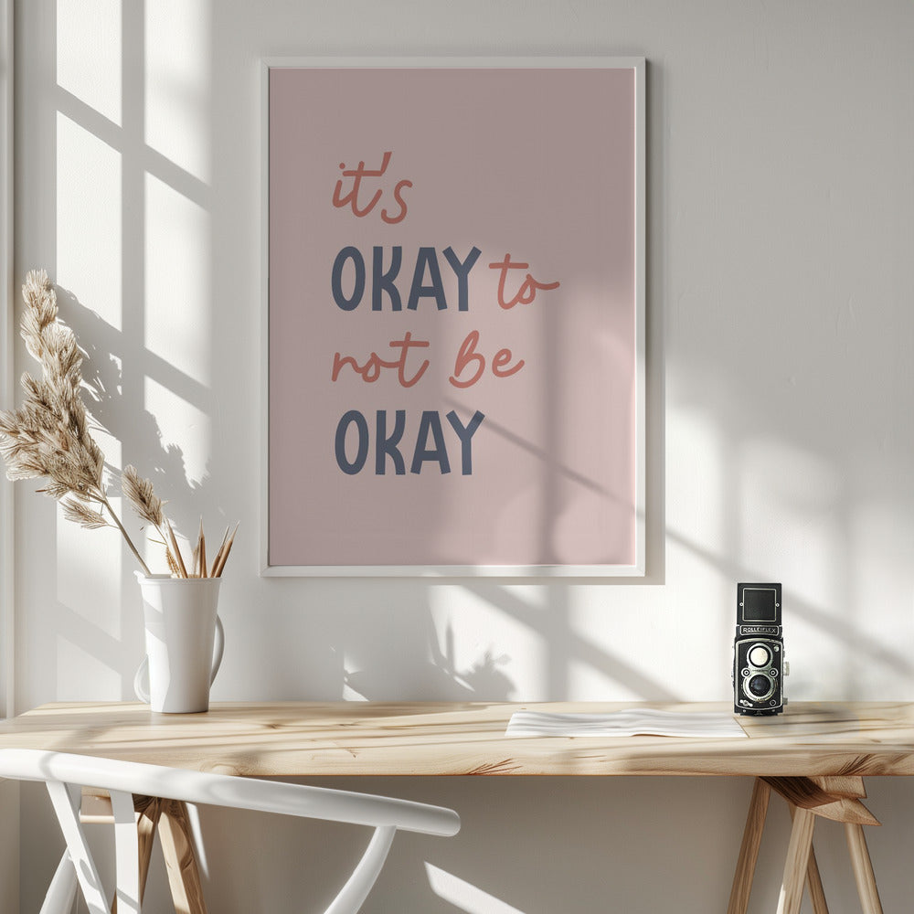 Its Ok Not To Be Ok - Poster / Art Print - interiör