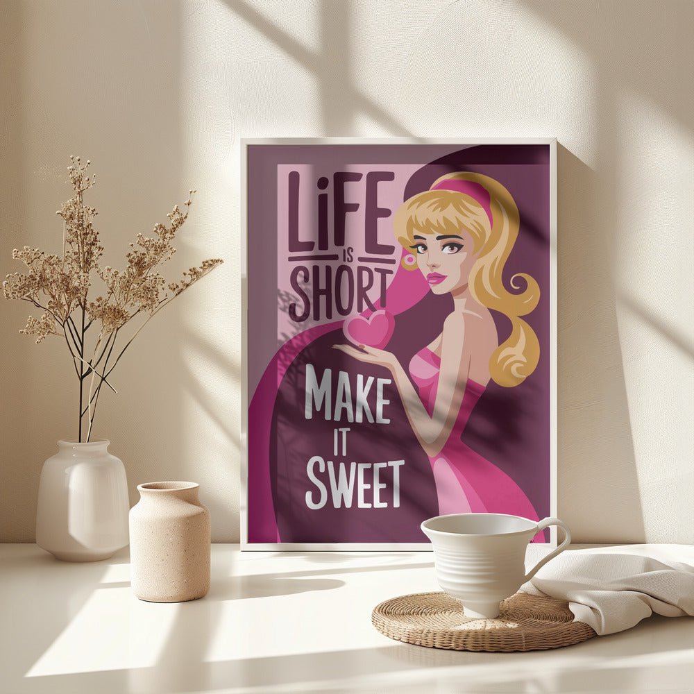 Life Is Short   Make It Sweet - Poster / Art Print - interiör
