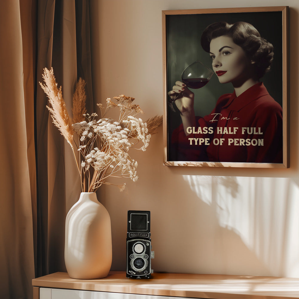 I'm a glass half full type of person - Poster / Art Print - interiör