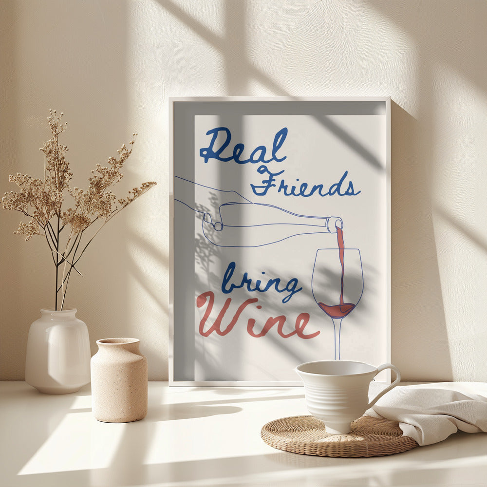 Real friends bring wine - Poster / Art Print - interiör