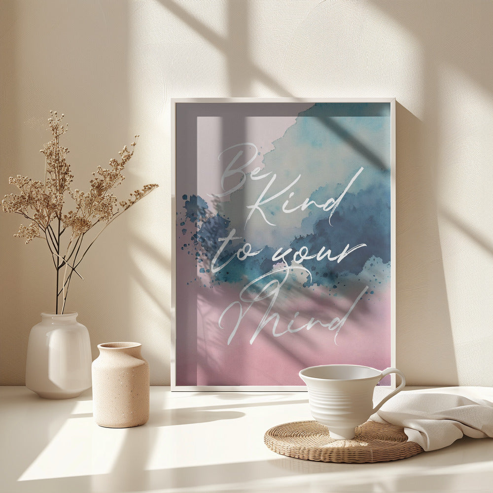 Be Kind To Your Mind - Poster / Art Print - interiör