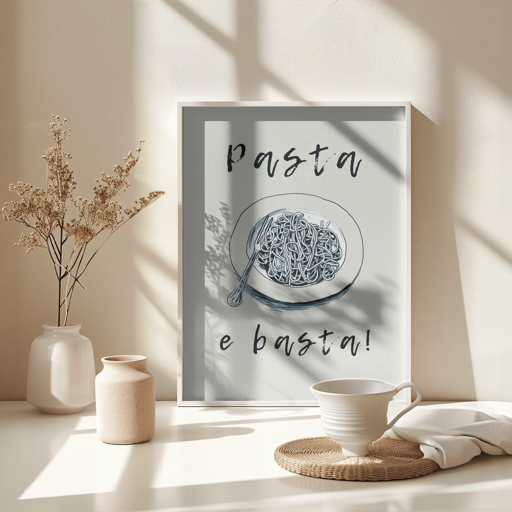 Pasta E Basta - Poster / Art Print - interiör