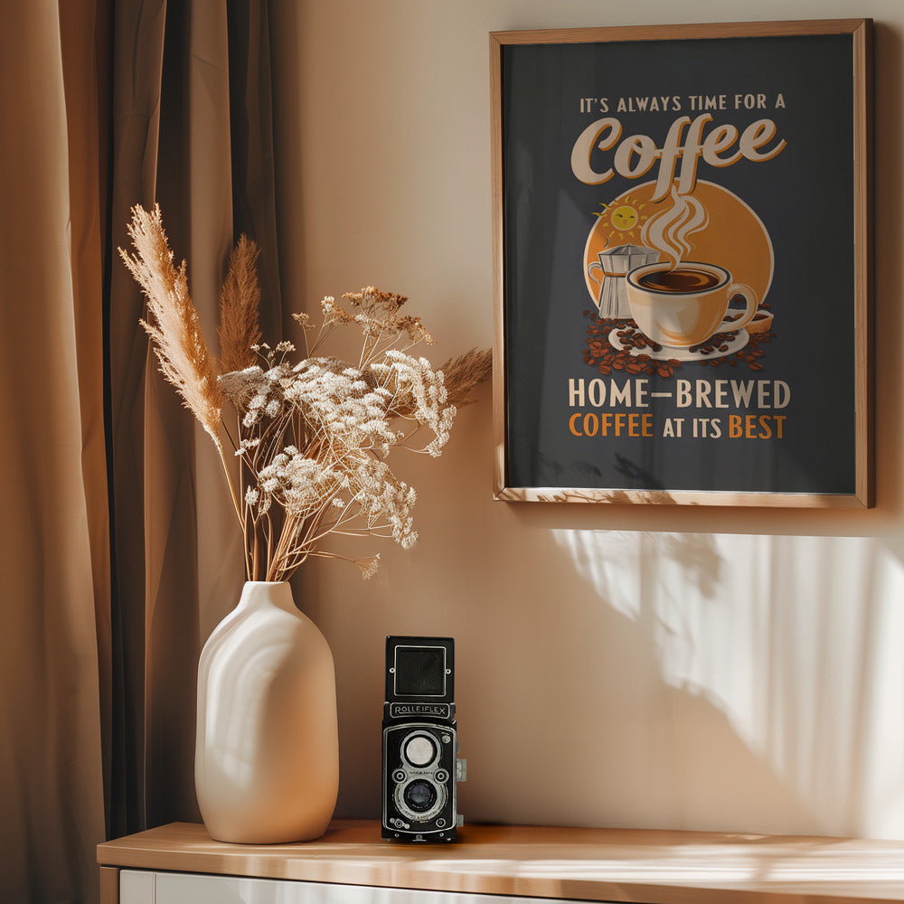 It's Always Time for a Coffee - Poster / Art Print - interiör