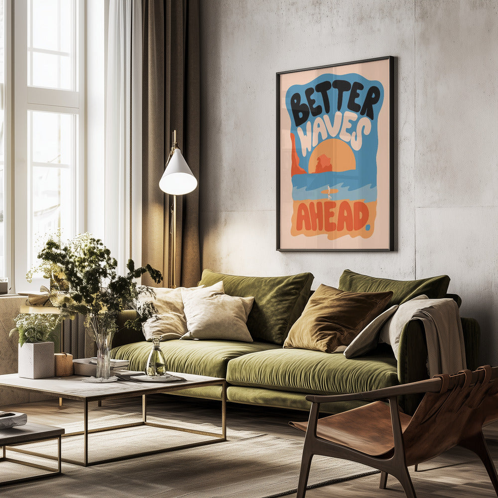 Better Waves Ahead - Poster / Art Print - interiör