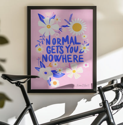 Normal Gets You Nowhere - Poster / Art Print - interiör