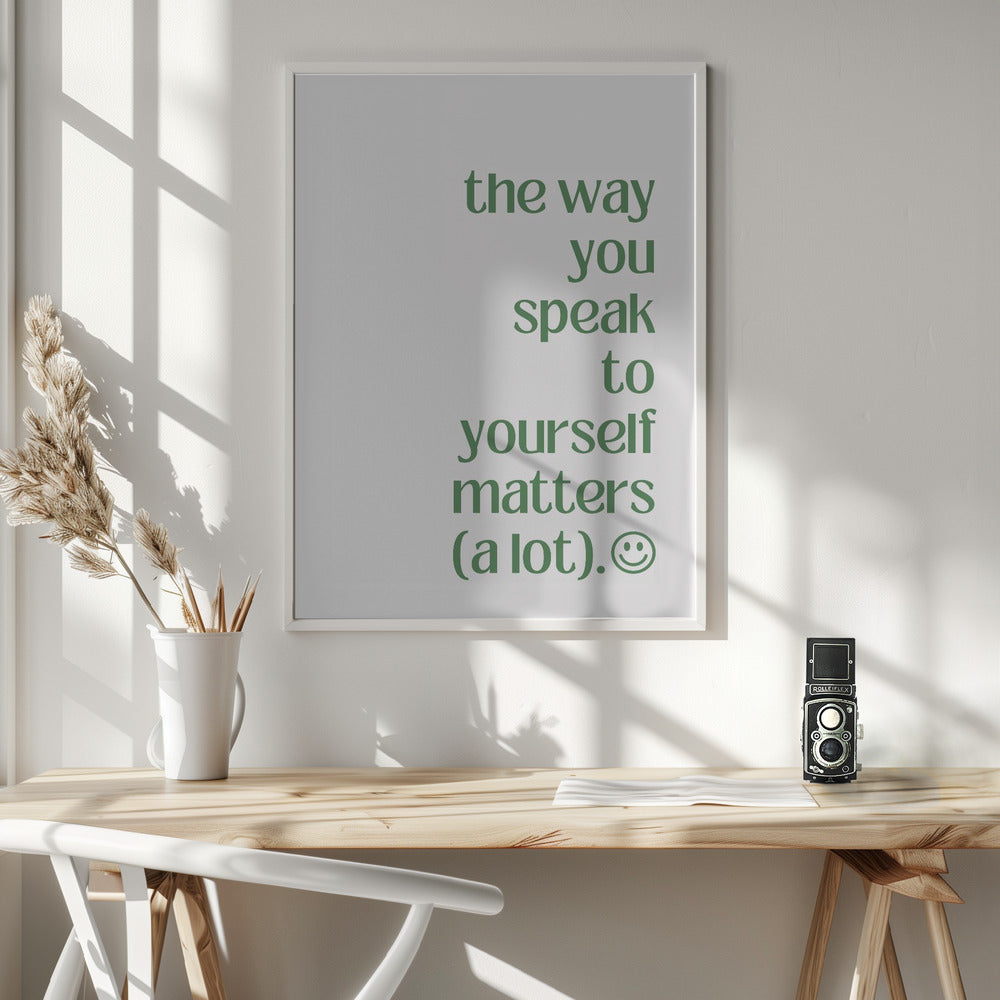 The Way You Speak to Yourself - Poster / Art Print - interiör