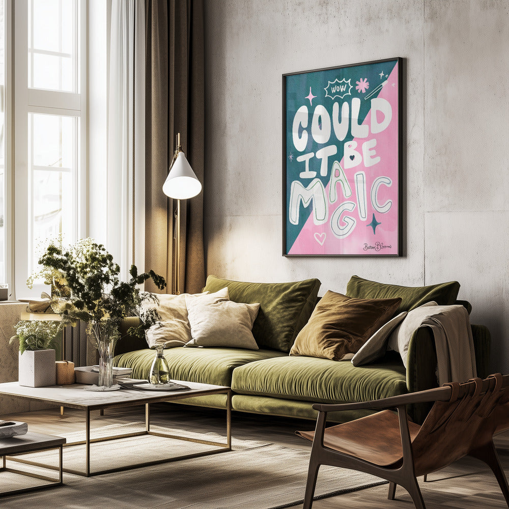 Could it Be Magic Quote - Poster / Art Print - interiör