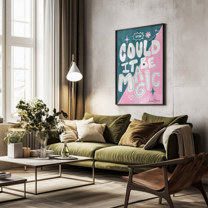 Could it Be Magic Quote - Poster / Art Print - interiör