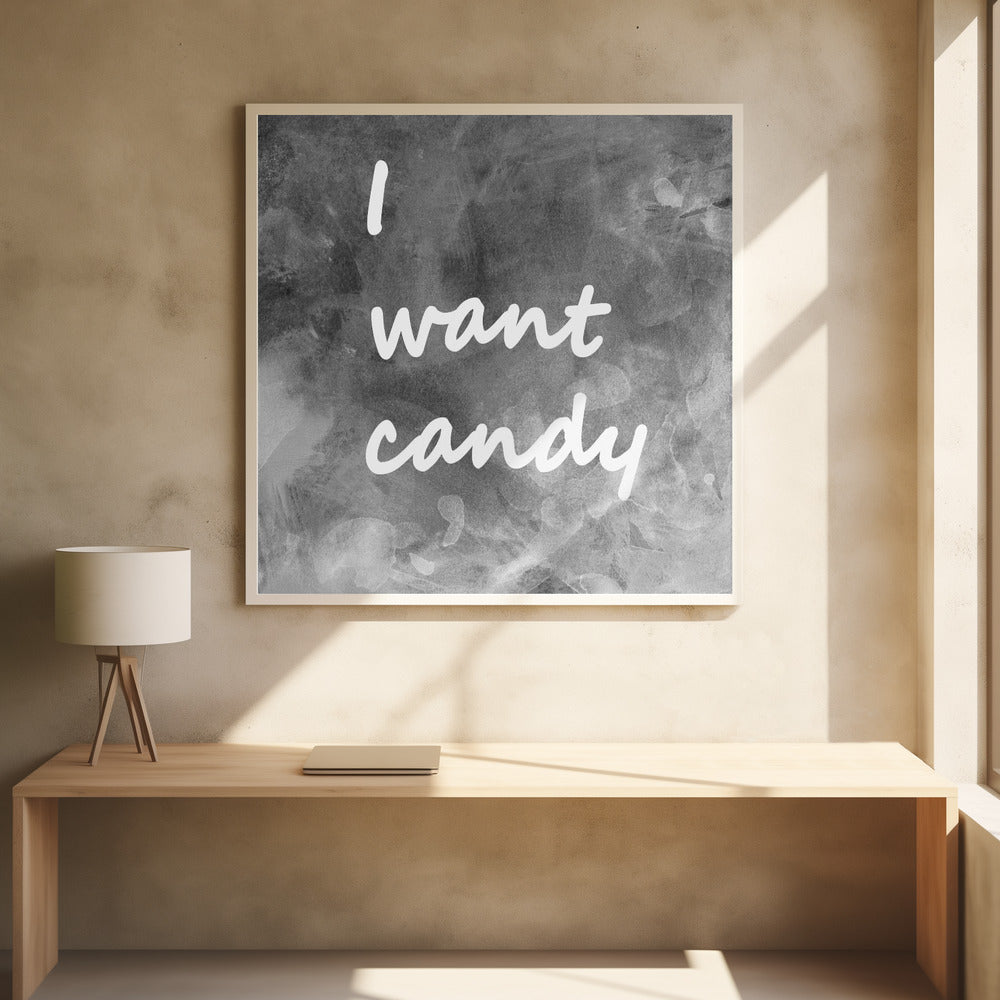 I Want Candy Black White Gray - Poster / Art Print - interiör