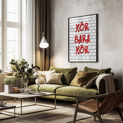 Kör Bara Kör - Poster / Art Print - interiör