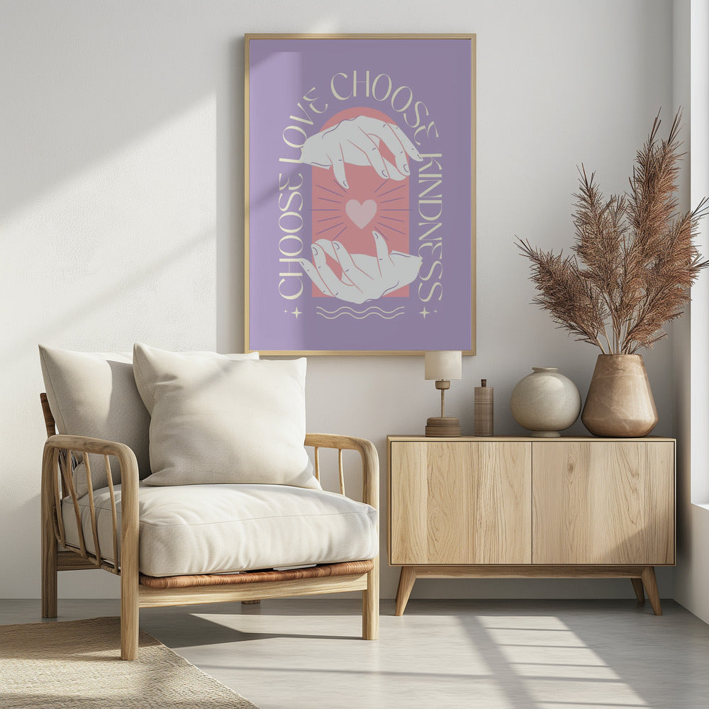 Choose Love Choose Kindness - Poster / Art Print - interiör