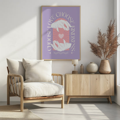 Choose Love Choose Kindness - Poster / Art Print - interiör