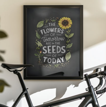 The Flowers Of Tomorrow Are In The Seeds Of Today - Poster / Art Print - interiör